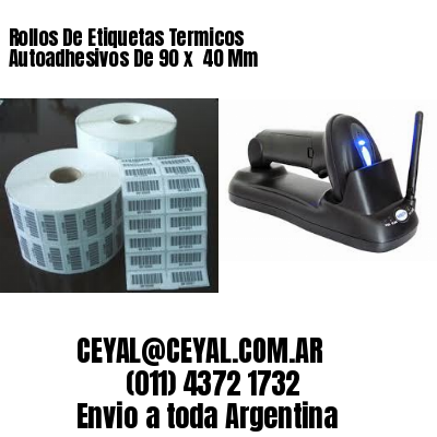 Rollos De Etiquetas Termicos Autoadhesivos De 90 x  40 Mm
