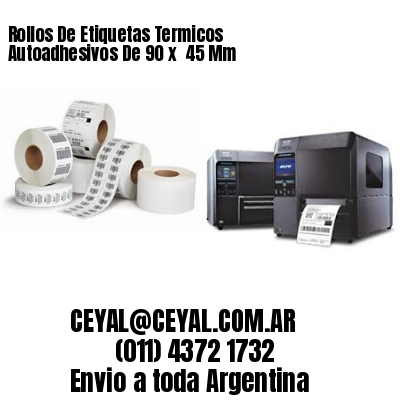 Rollos De Etiquetas Termicos Autoadhesivos De 90 x  45 Mm