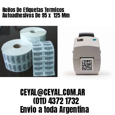 Rollos De Etiquetas Termicos Autoadhesivos De 95 x  125 Mm
