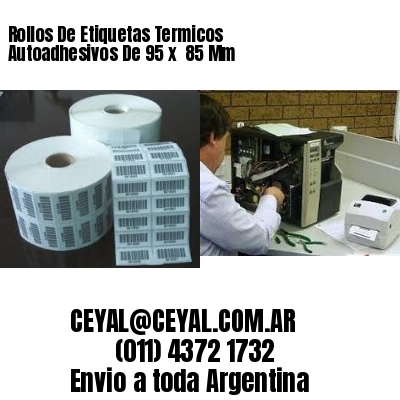 Rollos De Etiquetas Termicos Autoadhesivos De 95 x  85 Mm