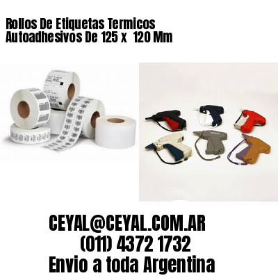 Rollos De Etiquetas Termicos Autoadhesivos De 125 x  120 Mm