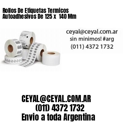 Rollos De Etiquetas Termicos Autoadhesivos De 125 x  140 Mm