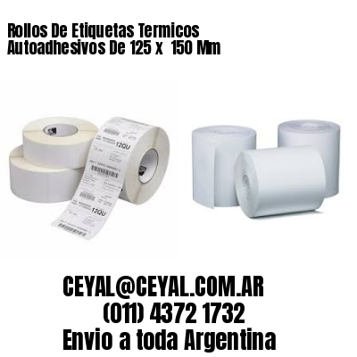 Rollos De Etiquetas Termicos Autoadhesivos De 125 x  150 Mm