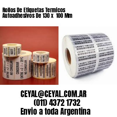 Rollos De Etiquetas Termicos Autoadhesivos De 130 x  100 Mm