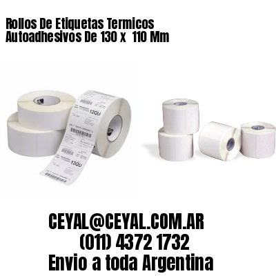 Rollos De Etiquetas Termicos Autoadhesivos De 130 x  110 Mm