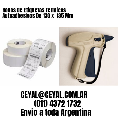 Rollos De Etiquetas Termicos Autoadhesivos De 130 x  135 Mm