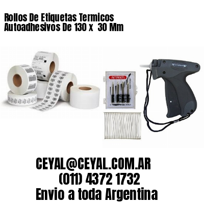 Rollos De Etiquetas Termicos Autoadhesivos De 130 x  30 Mm
