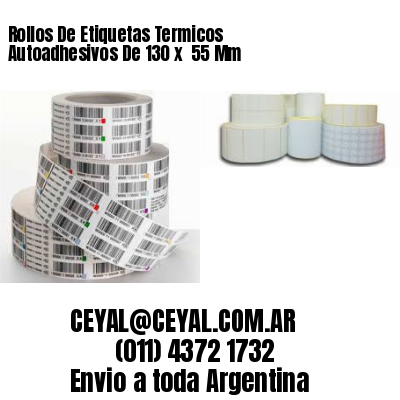 Rollos De Etiquetas Termicos Autoadhesivos De 130 x  55 Mm