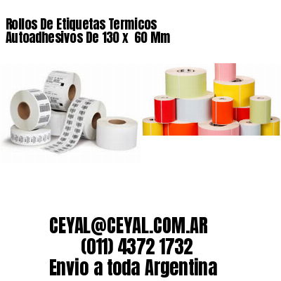 Rollos De Etiquetas Termicos Autoadhesivos De 130 x  60 Mm