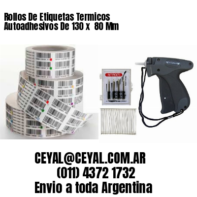 Rollos De Etiquetas Termicos Autoadhesivos De 130 x  80 Mm
