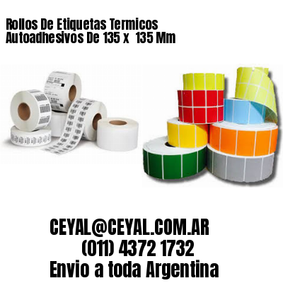 Rollos De Etiquetas Termicos Autoadhesivos De 135 x  135 Mm