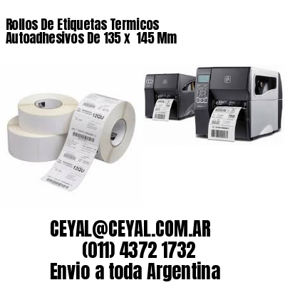 Rollos De Etiquetas Termicos Autoadhesivos De 135 x  145 Mm