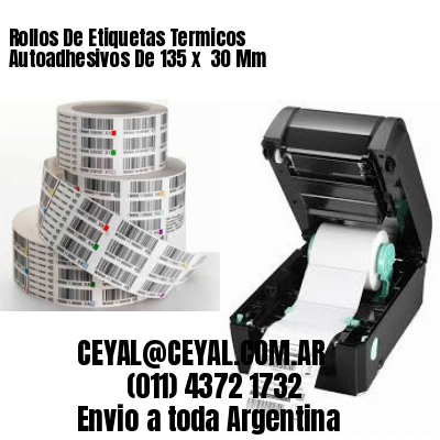 Rollos De Etiquetas Termicos Autoadhesivos De 135 x  30 Mm