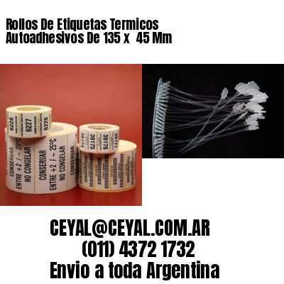 Rollos De Etiquetas Termicos Autoadhesivos De 135 x  45 Mm