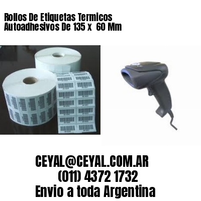 Rollos De Etiquetas Termicos Autoadhesivos De 135 x  60 Mm