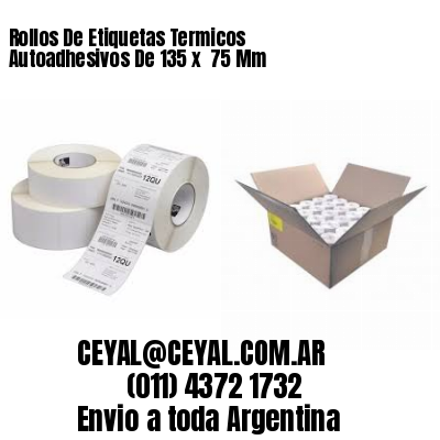 Rollos De Etiquetas Termicos Autoadhesivos De 135 x  75 Mm
