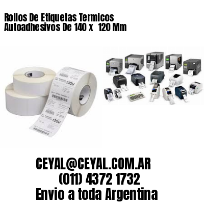Rollos De Etiquetas Termicos Autoadhesivos De 140 x  120 Mm
