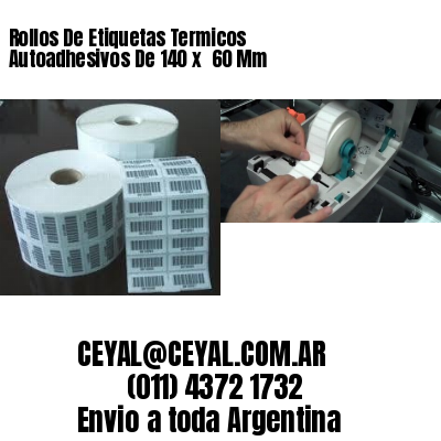 Rollos De Etiquetas Termicos Autoadhesivos De 140 x  60 Mm