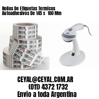 Rollos De Etiquetas Termicos Autoadhesivos De 145 x  100 Mm
