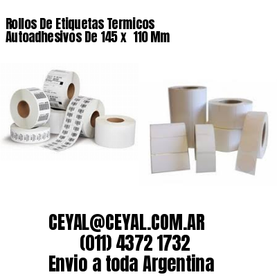 Rollos De Etiquetas Termicos Autoadhesivos De 145 x  110 Mm