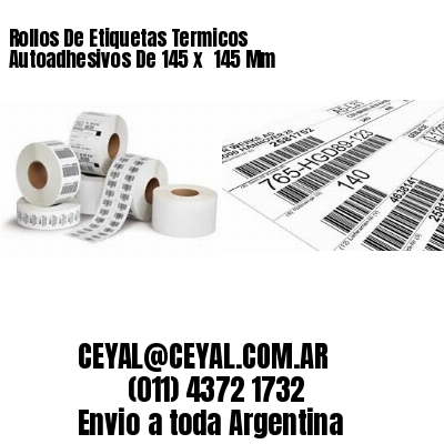 Rollos De Etiquetas Termicos Autoadhesivos De 145 x  145 Mm