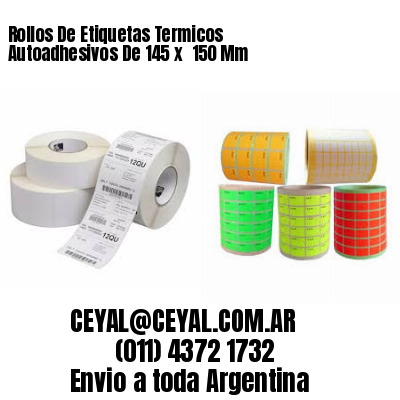 Rollos De Etiquetas Termicos Autoadhesivos De 145 x  150 Mm