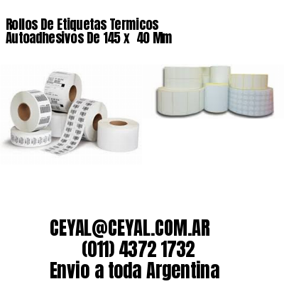 Rollos De Etiquetas Termicos Autoadhesivos De 145 x  40 Mm