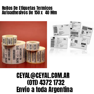 Rollos De Etiquetas Termicos Autoadhesivos De 150 x  40 Mm
