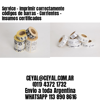 Service - Imprimir correctamente códigos de barras - Corrientes - Insumos certificados