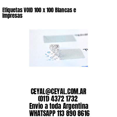Etiquetas VOID 100 x 100 Blancas e Impresas