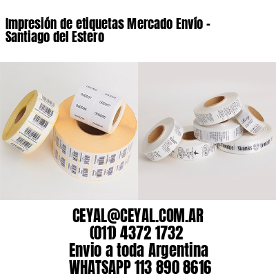 Impresión de etiquetas Mercado Envío – Santiago del Estero