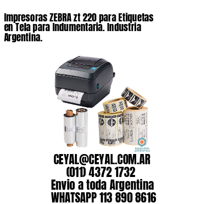 Impresoras ZEBRA zt 220 para Etiquetas en Tela para Indumentaria. Industria Argentina.
