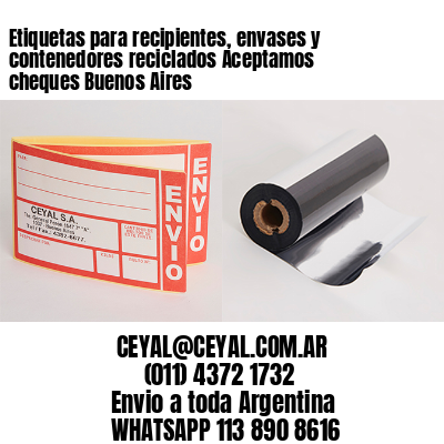Etiquetas para recipientes, envases y contenedores reciclados Aceptamos cheques Buenos Aires