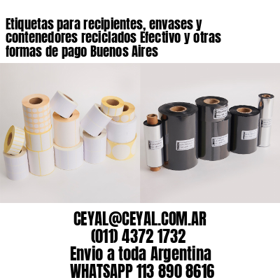 Etiquetas para recipientes, envases y contenedores reciclados Efectivo y otras formas de pago Buenos Aires