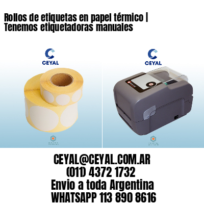 Rollos de etiquetas en papel térmico | Tenemos etiquetadoras manuales