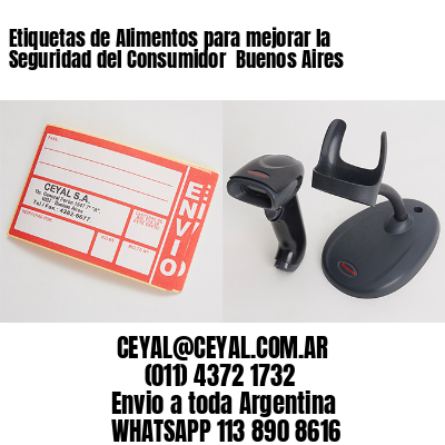 Etiquetas de Alimentos para mejorar la Seguridad del Consumidor  Buenos Aires