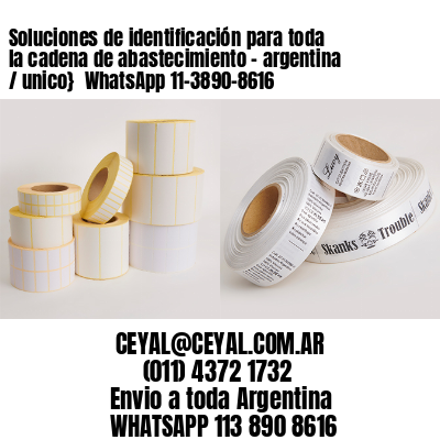 Soluciones de identificación para toda la cadena de abastecimiento – argentina / unico}  WhatsApp 11-3890-8616