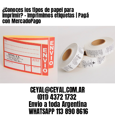 ¿Conoces los tipos de papel para imprimir? – Imprimimos etiquetas | Pagá con MercadoPago