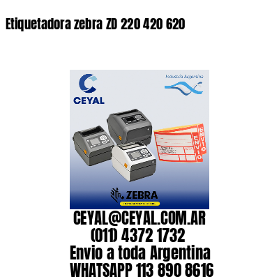 Etiquetadora zebra ZD 220 420 620