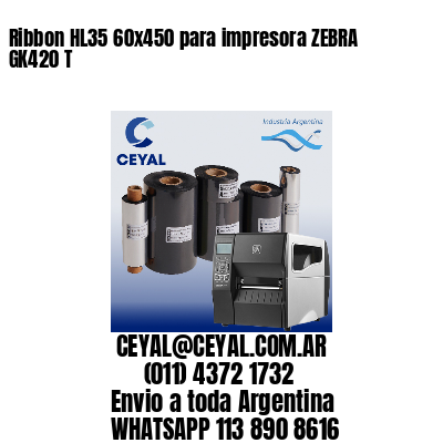 Ribbon HL35 60x450 para impresora ZEBRA GK420 T