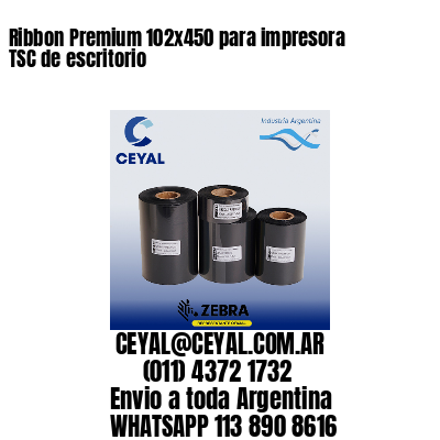 Ribbon Premium 102×450 para impresora TSC de escritorio