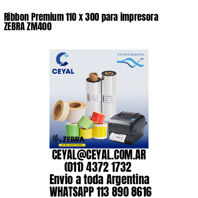 Ribbon Premium 110 x 300 para impresora ZEBRA ZM400