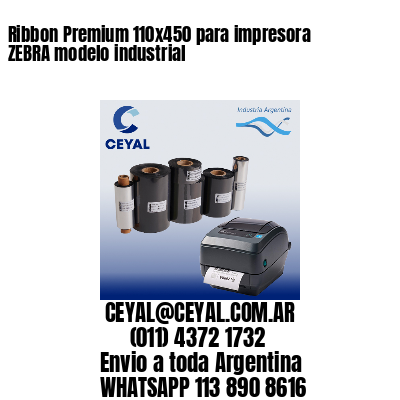 Ribbon Premium 110x450 para impresora ZEBRA modelo industrial
