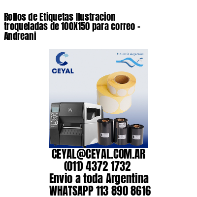 Rollos de Etiquetas Ilustracion troqueladas de 100X150 para correo – Andreani
