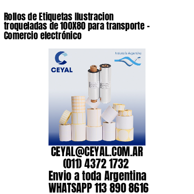 Rollos de Etiquetas Ilustracion troqueladas de 100X80 para transporte – Comercio electrónico