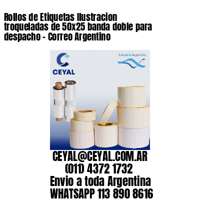 Rollos de Etiquetas Ilustracion troqueladas de 50×25 banda doble para despacho – Correo Argentino