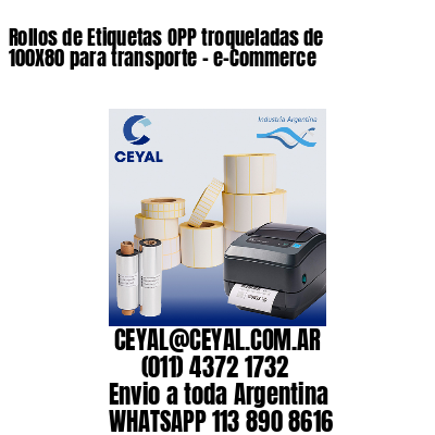 Rollos de Etiquetas OPP troqueladas de 100X80 para transporte – e-Commerce