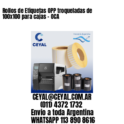 Rollos de Etiquetas OPP troqueladas de 100×100 para cajas – OCA