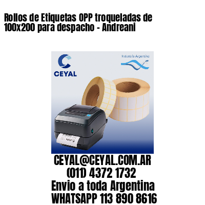 Rollos de Etiquetas OPP troqueladas de 100×200 para despacho – Andreani