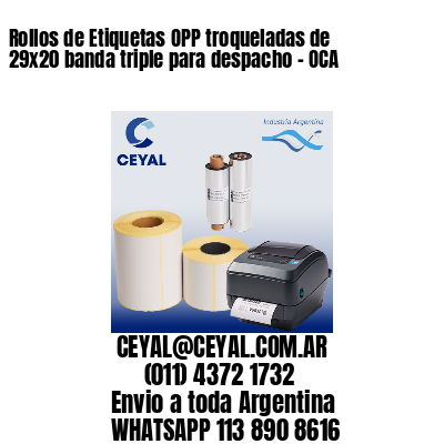 Rollos de Etiquetas OPP troqueladas de 29×20 banda triple para despacho – OCA